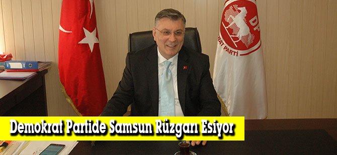 Demokrat Partide Samsun Rüzgarı Esiyor