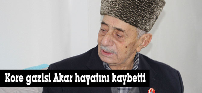 Kore gazisi Akar hayatını kaybetti