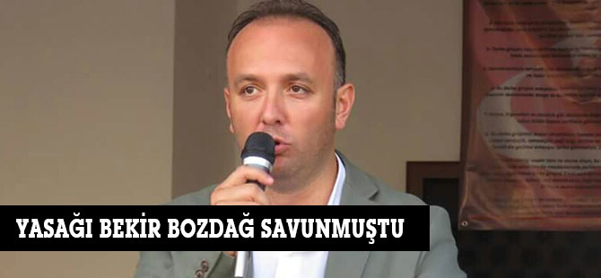 YASAĞI BEKİR BOZDAĞ SAVUNMUŞTU