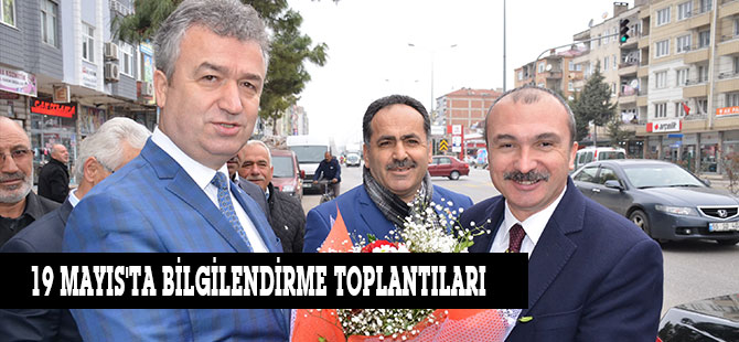 19 MAYIS'TA BİLGİLENDİRME TOPLANTILARI