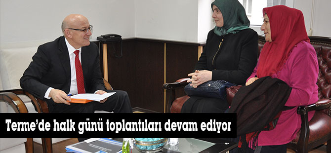 Terme’de halk günü toplantıları devam ediyor
