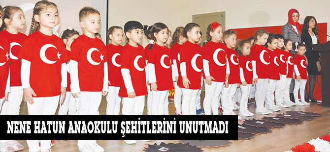NENE HATUN ANAOKULU ŞEHİTLERİNİ UNUTMADI