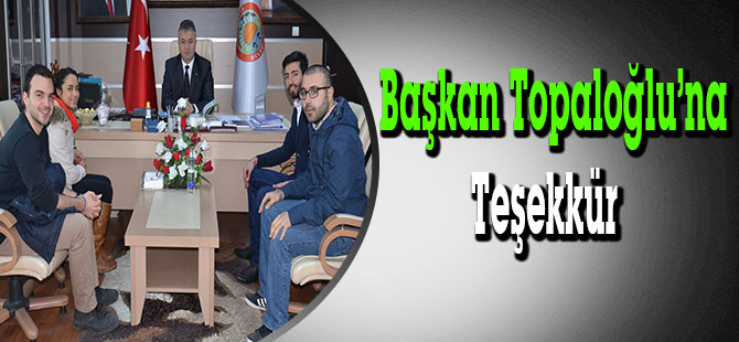 Başkan Topaloğlu’na Teşekkür