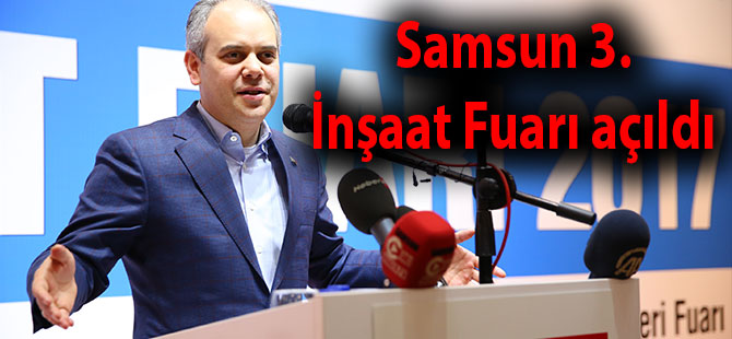 Samsun 3. İnşaat Fuarı açıldı