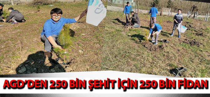 AGD’DEN 250 BİN ŞEHİT İÇİN 250 BİN FİDAN