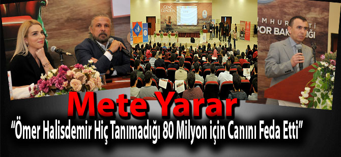 Mete Yarar: “Ömer Halisdemir Hiç Tanımadığı 80 Milyon için Canını Feda Etti”