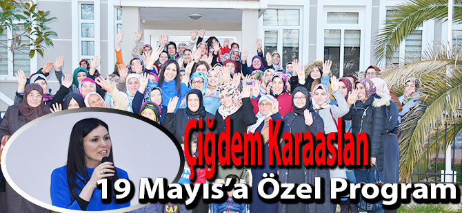 Çiğdem Karaaslan’dan 19 Mayıs’a Özel Program