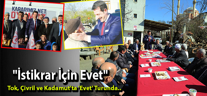 Tok, Çivril ve Kadamut'ta 'Evet' Turunda..