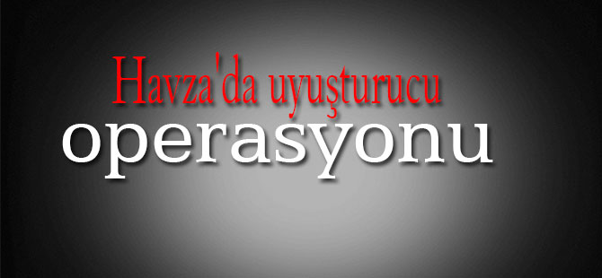 Havza'da uyuşturucu operasyonu