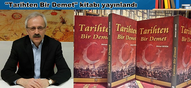 Ahmet Seven’in yeni kitabı ‘Tarihten Bir Demet’