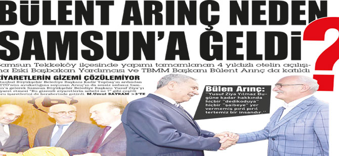 Bülent Arınç Neden Samsun'a Geldi?