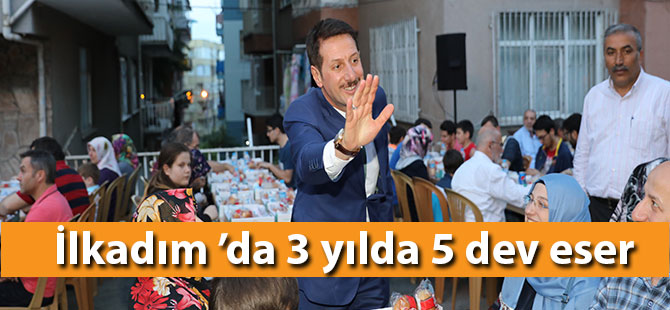 İlkadım ’da 3 yılda 5 dev eser
