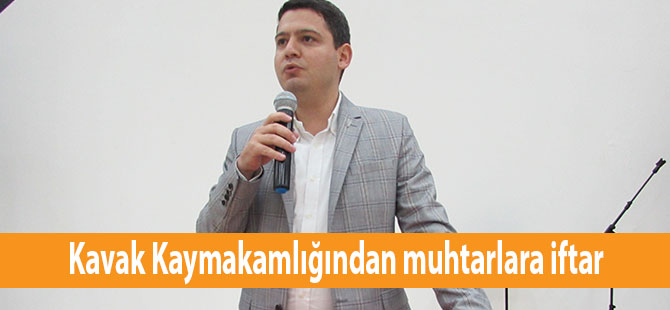 Kavak Kaymakamlığından muhtarlara iftar
