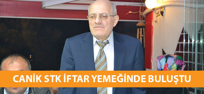 CANİK STK İFTAR YEMEĞİNDE BULUŞTU