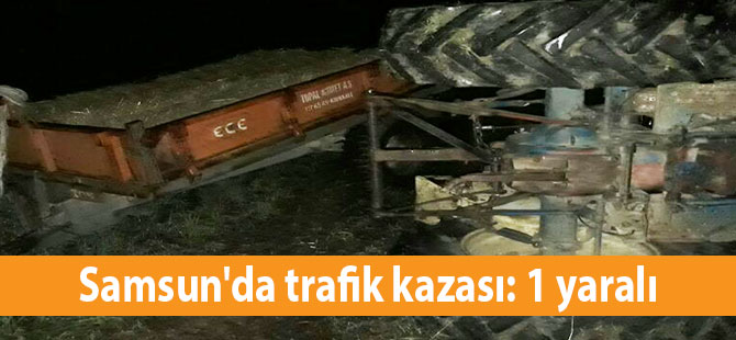 Samsun'da trafik kazası: 1 yaralı