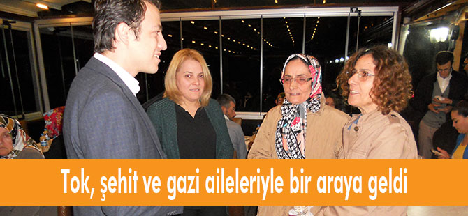 Tok, şehit ve gazi aileleriyle bir araya geldi