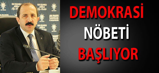 DEMOKRASİ NÖBETİ BAŞLIYOR