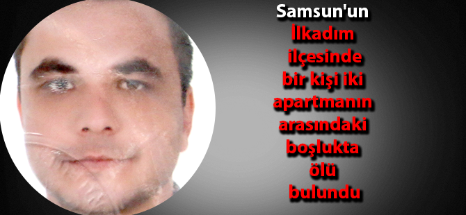 Samsun'da şüpheli ölüm
