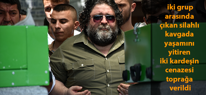 İKİ KARDEŞİN CENAZE NAMAZLARI KILINDI