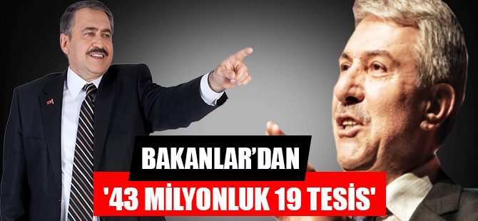 '43 MİLYONLUK 19 TESİS'