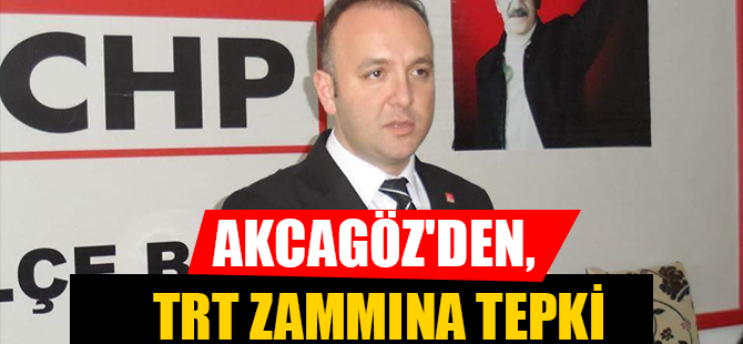AKCAGÖZ'DEN, TRT ZAMMINA TEPKİ