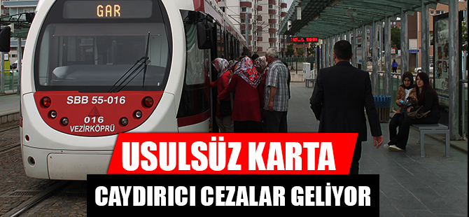 USULSÜZ KARTA CAYDIRICI CEZALAR GELİYOR
