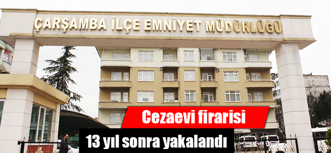 Cezaevi firarisi 13 yıl sonra yakalandı