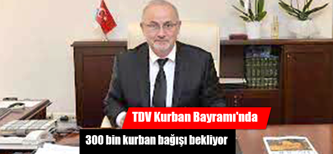 TDV Kurban Bayramı'nda 300 bin kurban bağışı bekliyor