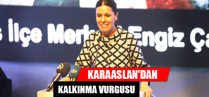 KARAASLAN'DAN KALKINMA VURGUSU
