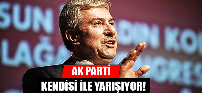 AK PARTİ KENDİSİ İLE YARIŞIYOR!