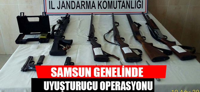 SAMSUN GENELİNDE UYUŞTURUCU OPERASYONU 
