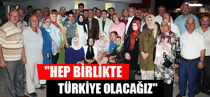 "HEP BİRLİKTE TÜRKİYE OLACAĞIZ" 