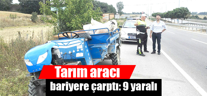 Tarım aracı bariyere çarptı: 9 yaralı 