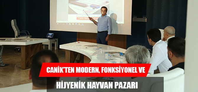 CANİK’TEN MODERN, FONKSİYONEL VE HİJYENİK HAYVAN PAZARI
