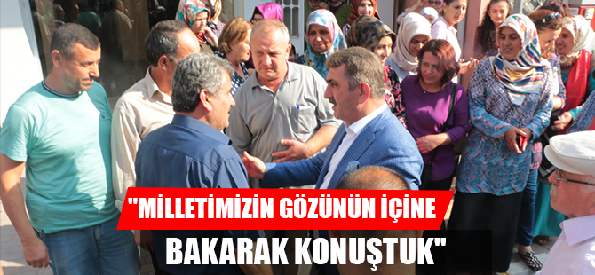 "MİLLETİMİZİN GÖZÜNÜN İÇİNE BAKARAK KONUŞTUK"