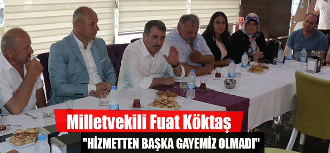 "HİZMETTEN BAŞKA GAYEMİZ OLMADI"