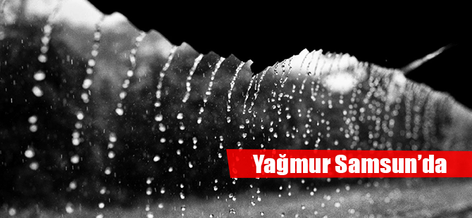 Yağmur Samsun’da