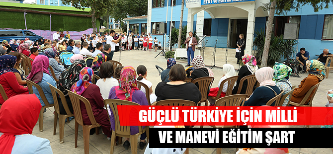GÜÇLÜ TÜRKİYE İÇİN MİLLİ VE MANEVİ EĞİTİM ŞART