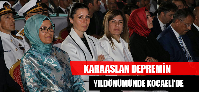 KARAASLAN DEPREMİN YILDÖNÜMÜNDE KOCAELİ’DE