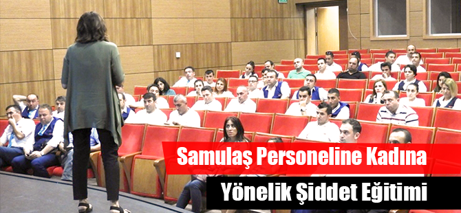 Samulaş Personeline Kadına Yönelik Şiddet Eğitimi