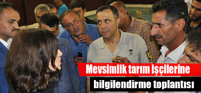 Mevsimlik tarım işçilerine bilgilendirme toplantısı