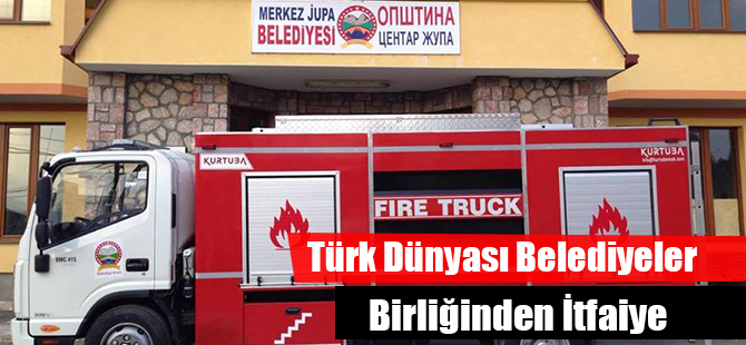 Türk Dünyası Belediyeler Birliğinden İtfaiye