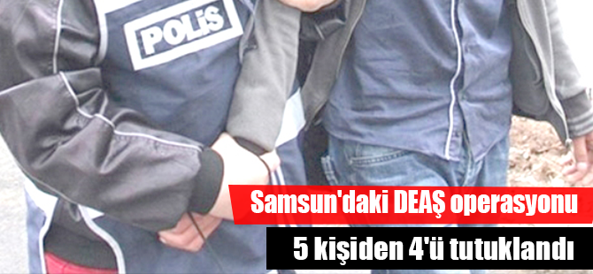 Samsun'daki DEAŞ operasyonu