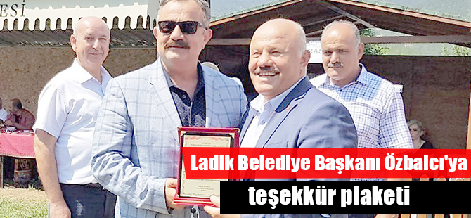 Ladik Belediye Başkanı Özbalcı'ya teşekkür plaketi