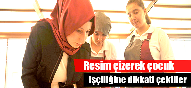 Resim çizerek çocuk işçiliğine dikkati çektiler