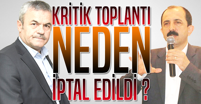 Kritik toplantı neden iptal edildi?