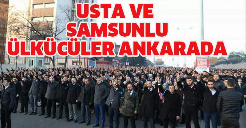 Usta ve Samsunlu ülkücüler Ankara'da