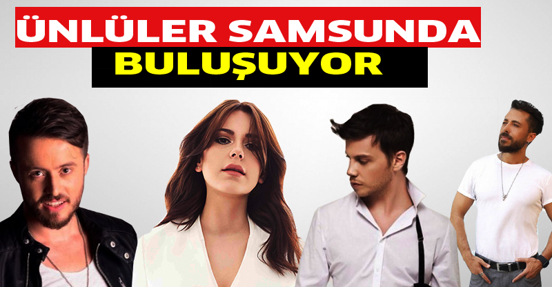 Sanatçılar samsuna akın ediyor