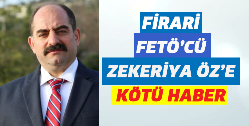 Firari FETÖ'cü Zekeriya Öz'e kötü