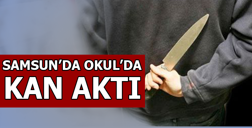Samsun'da lisede kan akttı
